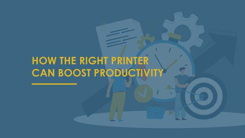 how choosing the right printer can boost productivity